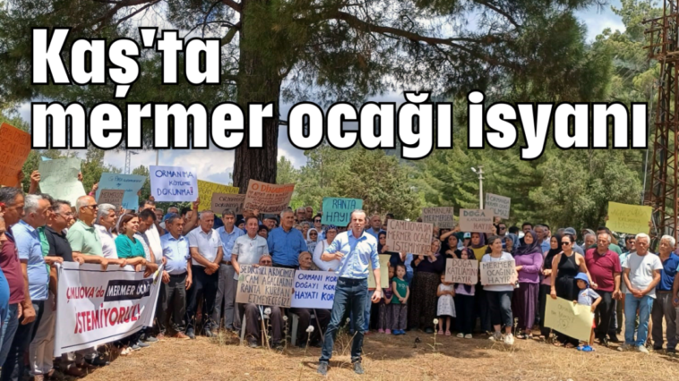 Kaş'ta mermer ocağı isyanı