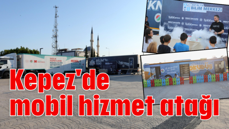 Kepez'de mobil hizmet atağı