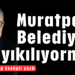 Muratpaşa Belediyesi yıkılıyormuş