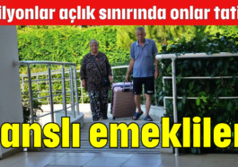 Şanslı emekliler!