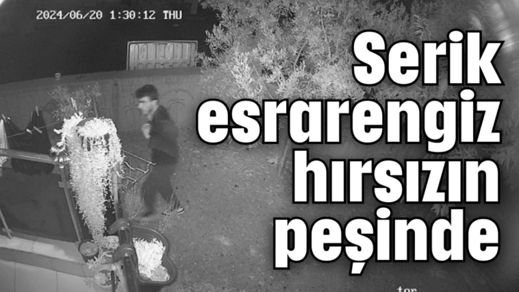 Serik esrarengiz hırsızın peşinde