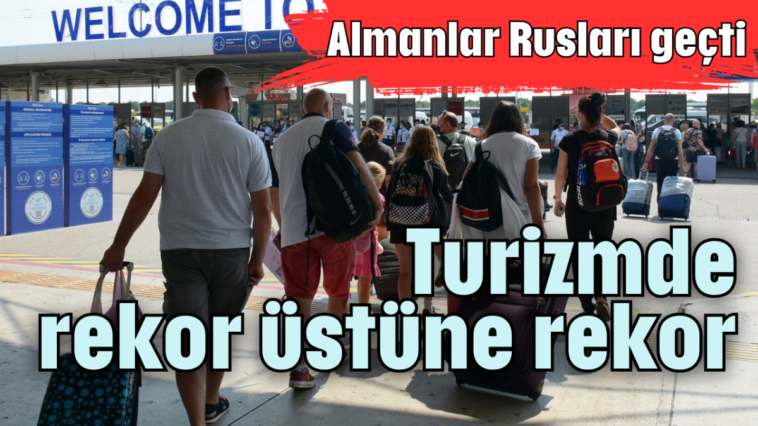 Turizmde rekor üstüne rekor