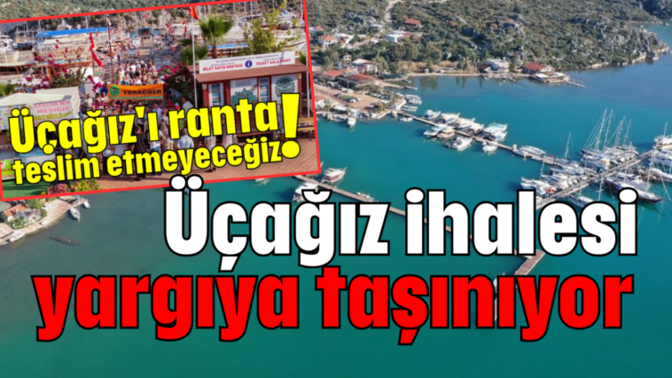 Üçağız ihalesi yargıya taşınıyor