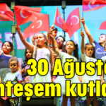 30 Ağustos'a muhteşem kutlama