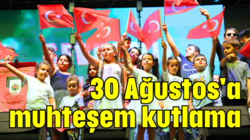 30 Ağustos'a muhteşem kutlama