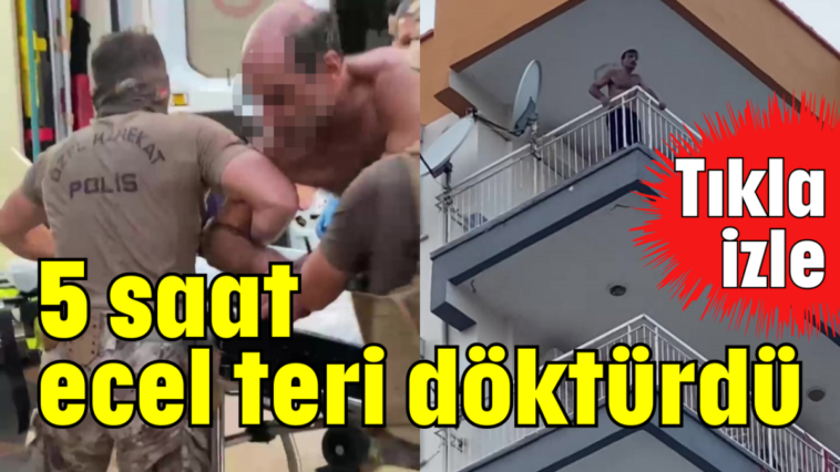 5 saat ecel teri döktürdü