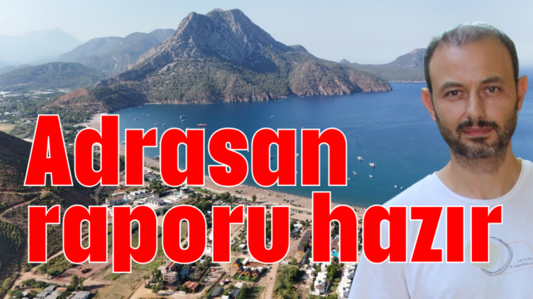 Adrasan raporu hazır