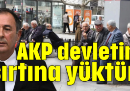 AKP devletin sırtına yüktür!