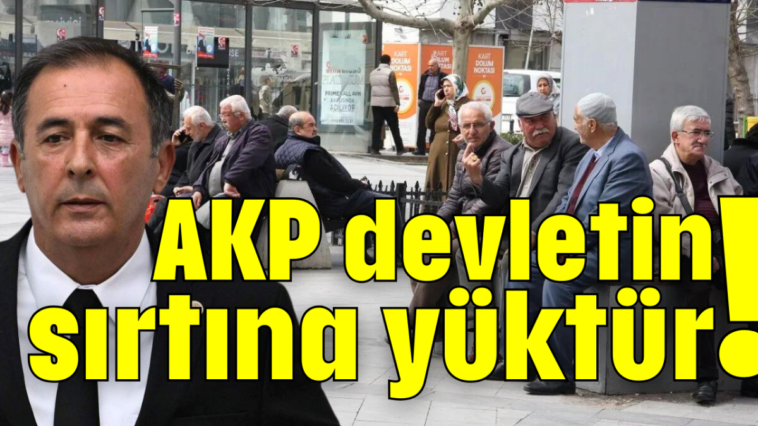 AKP devletin sırtına yüktür!