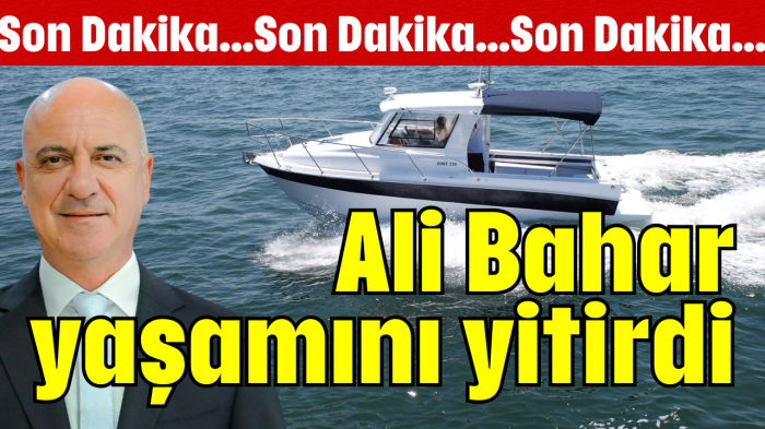 Ali Bahar yaşamını yitirdi