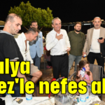 Antalya Kepez'le nefes alıyor