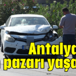 Antalya'da can pazarı yaşandı