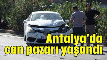 Antalya'da can pazarı yaşandı