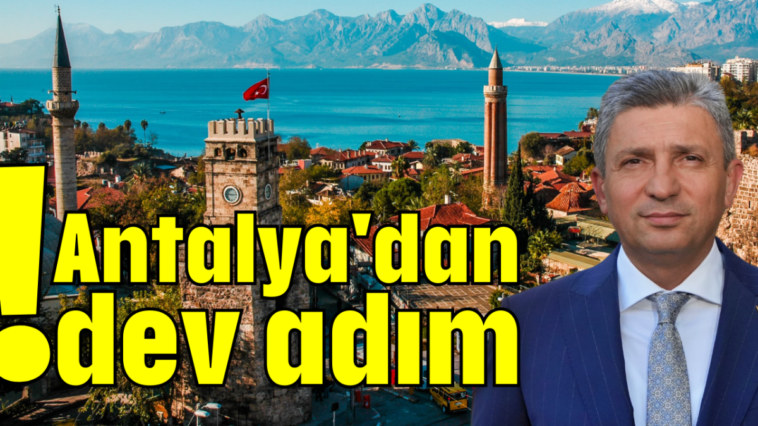 Antalya'dan dev adım!