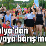 Antalya'dan dünyaya barış mesajı