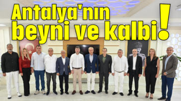 Antalya'nın beyni ve kalbi!