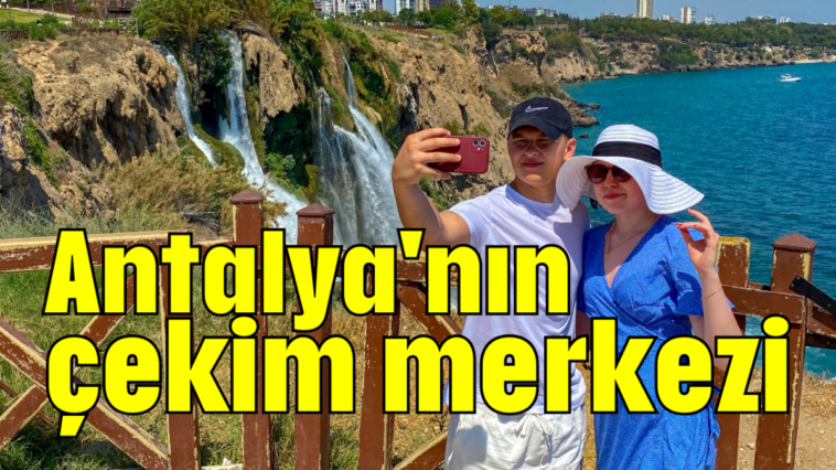 Antalya'nın çekim merkezi