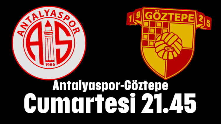 Antalyaspor-Göztepe Cumartesi 21.45