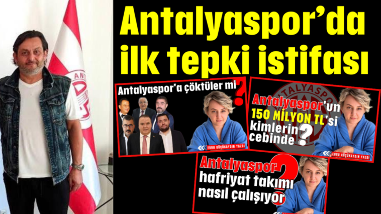 Antalyaspor’da ilk tepki istifası