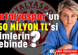 Antalyaspor'un 150 milyon TL'si kimlerin cebinde?