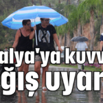 Antalya'ya kuvvetli yağış uyarısı