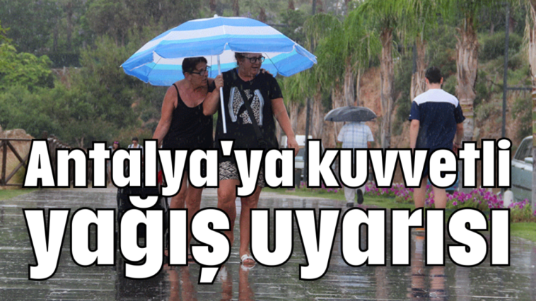 Antalya'ya kuvvetli yağış uyarısı