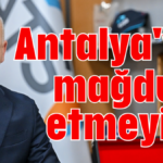 Antalya'yı mağdur etmeyin!