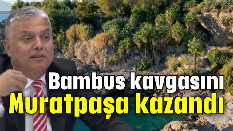 Bambus kavgasını Muratpaşa kazandı