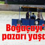 Boğaçayı'nda can pazarı yaşandı