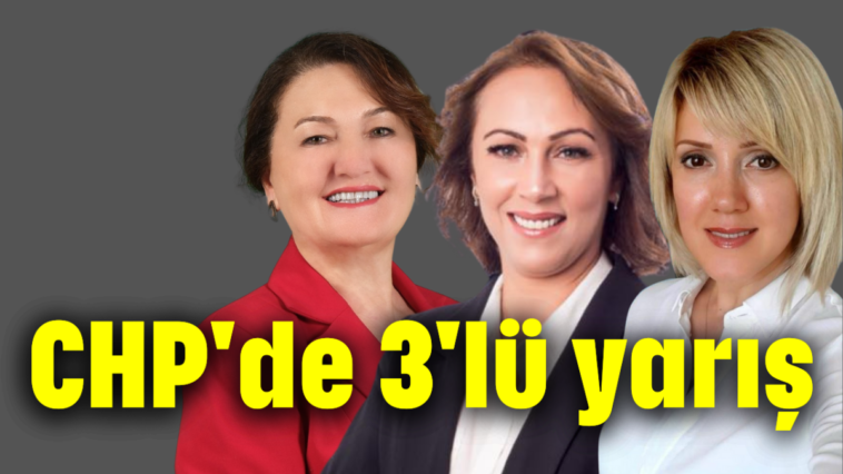 CHP'de 3'lü yarış