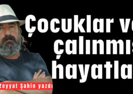 Çocuklar ve çalınmış hayatlar