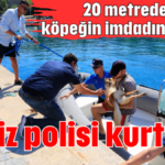 Deniz polisi kurtardı