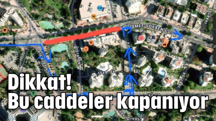 Dikkat! Bu caddeler kapanıyor