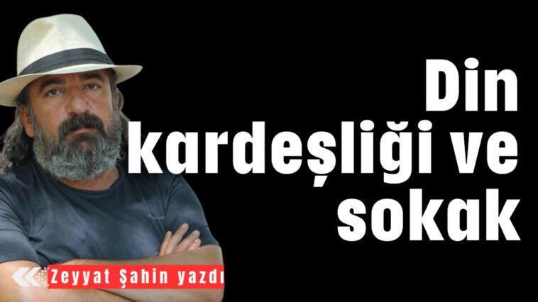 Din kardeşliği ve sokak