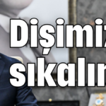 Dişimizi sıkalım!