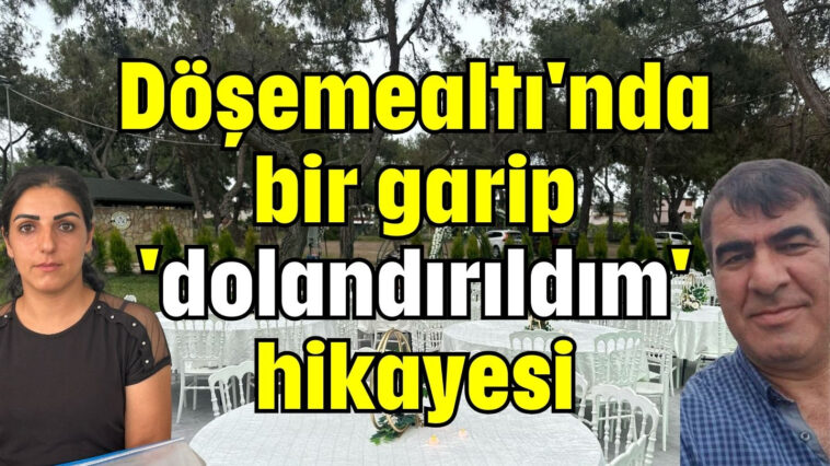 Döşemealtı'nda bir garip 'dolandırıldım'