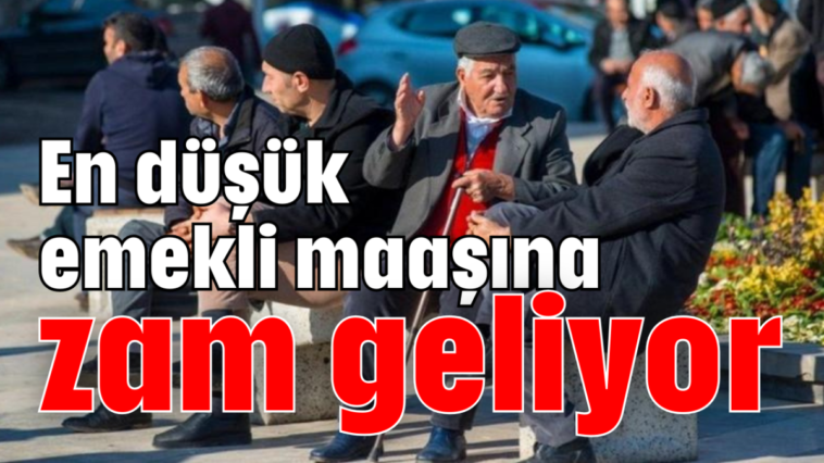 En düşük emekli maaşına zam geliyor