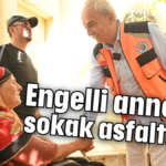 Engelli anne için sokak asfaltlandı