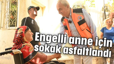 Engelli anne için sokak asfaltlandı