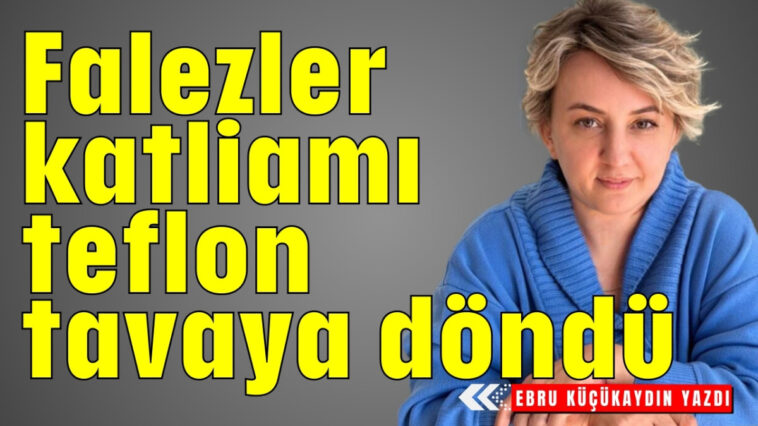 Falezler katliamı teflon tavaya döndü