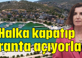 Halka kapatıp ranta açıyorlar