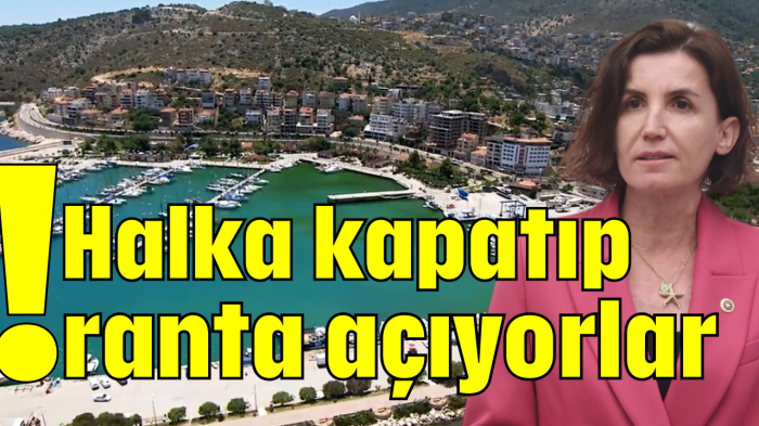 Halka kapatıp ranta açıyorlar