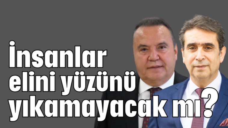 İnsanlar elini yüzünü yıkamayacak mı?