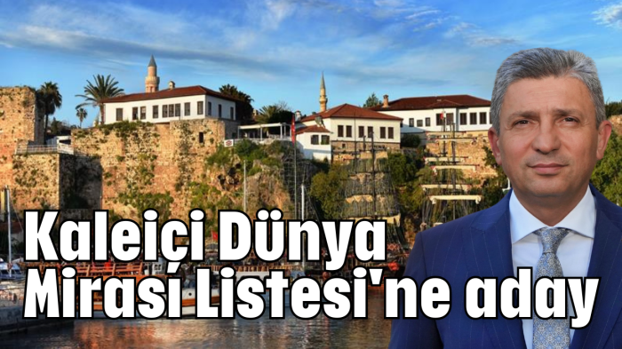 Kaleiçi Dünya Mirası Listesi'ne aday