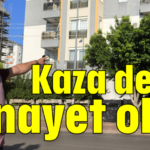 Kaza değil cinayet olur