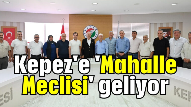 Kepez'e 'Mahalle Meclisi' geliyor