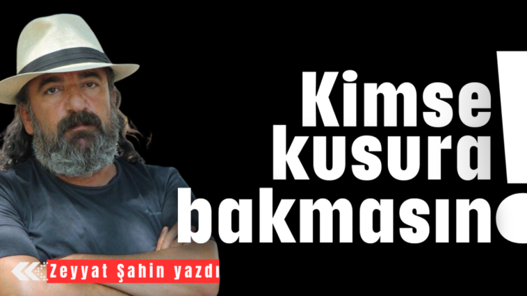 Kimse kusura bakmasın!