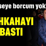 'Kimseye borcum yok' dedi kahkahayı bastı!