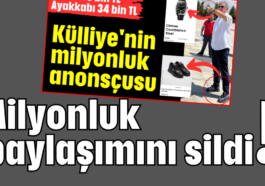 Milyonluk paylaşımını sildi!