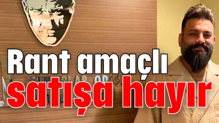 Rant amaçlı satışa hayır